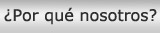 ¿Porque Nosotros?