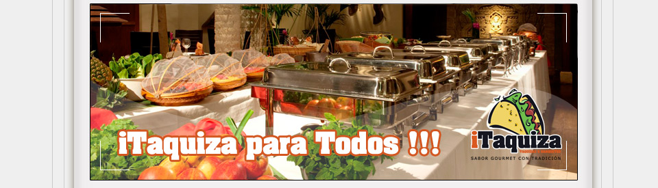 iTaquiza, Sabor Gourmet con Tradicion